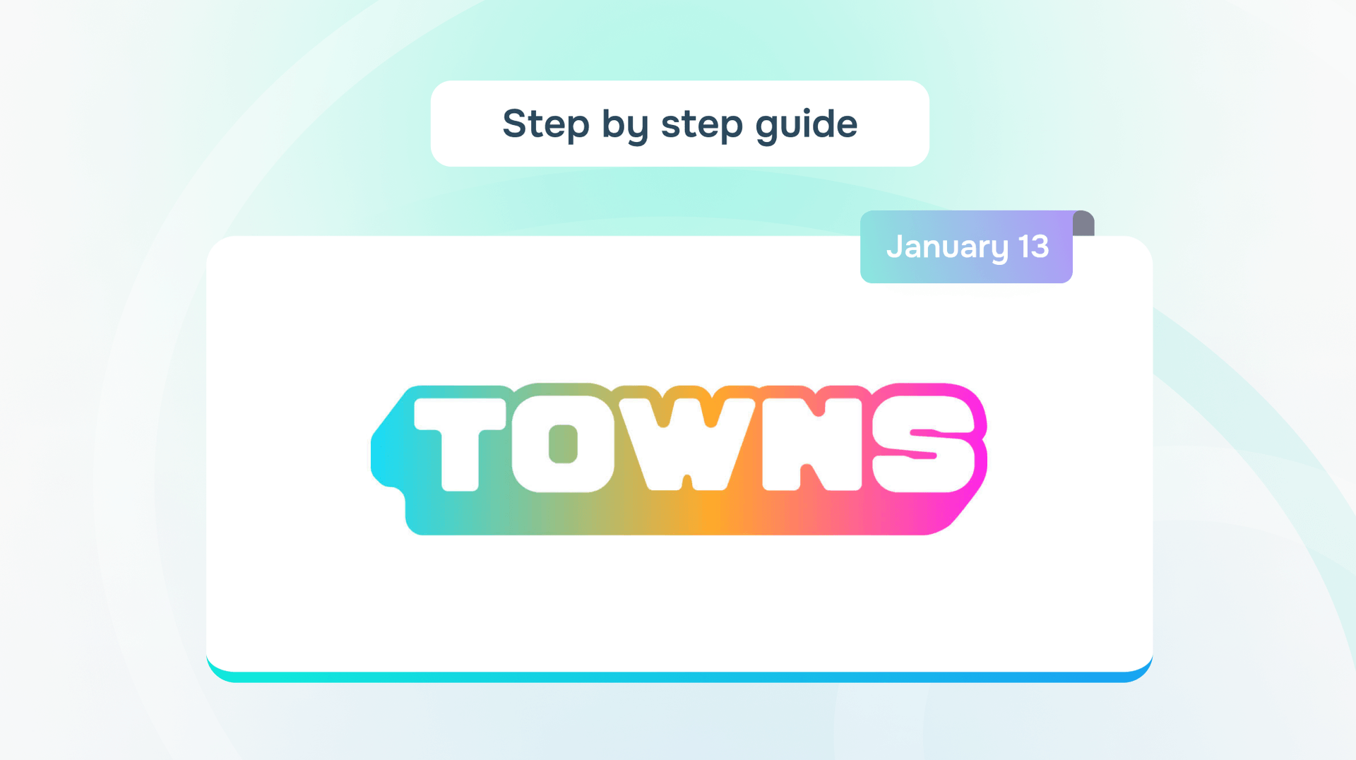 Cover image for "Towns: step by step guide"